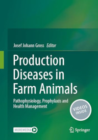 Josef Johann Gross — Production Diseases in Farm Animals: Pathophysiology, Prophylaxis and Health Management