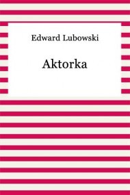 Edward Lubowski — Aktorka