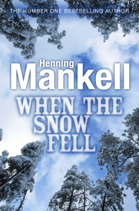 Henning Mankell — When the Snow Fell