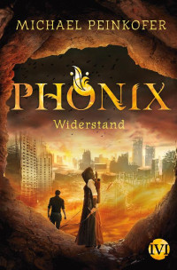 Michael Peinkofer — Phönix: Widerstand (German Edition)