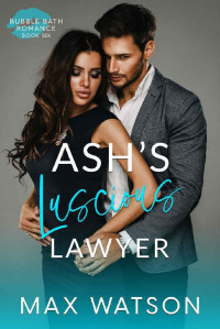 Max Watson — Ash's Luscious Lawyer: A Bubble Bath Romance Short