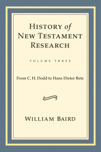 Baird, William; — History of New Testament Research