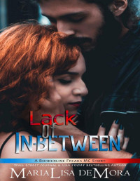 MariaLisa deMora [deMora, MariaLisa] — Lack of In-between (Borderline Freaks MC Book 3)