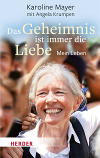 Karoline Mayer;Angela Krumpen; & Angela Krumpen — Das Geheimnis ist immer die Liebe