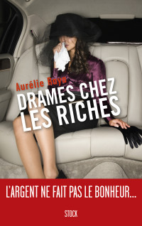 Aurélie Raya — Drames chez les riches