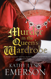 Kathy Lynn Emerson — Mistress Jaffrey 01 - Murder in the Queen's Wardrobe