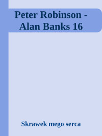 Skrawek mego serca — Peter Robinson - Alan Banks 16