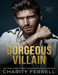 Charity Ferrell — Gorgeous Villain: A Dark Mafia Romance (Marchetti Mafia Book 3)