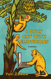 Yuvi Zalkow — I Only Cry with Emoticons