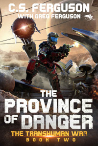 C.S. Ferguson — The Province of Danger (The Transhuman War Book 2)