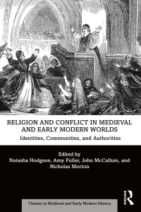 Natasha Hodgson — Religion and Conflict in Medieval and Early Modern Worlds