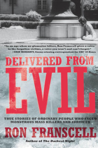 Ron Franscell — Delivered from Evil: True Stories of Ordinary People Who Faced Monstrous Mass Killers and Survived