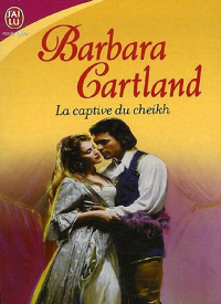 Barbara Cartland — La captive du cheikh