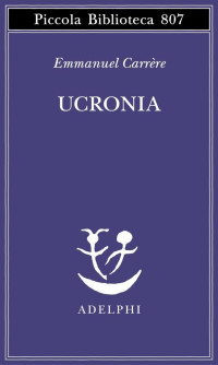 Emmanuel Carrère — Ucronia