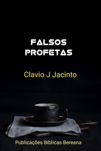 Clavio Juvenal Jacinto — Falsos Profetas