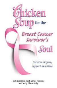 Canfield, Jack — Chicken Soup for the Breast Cancer Survivor's Soul