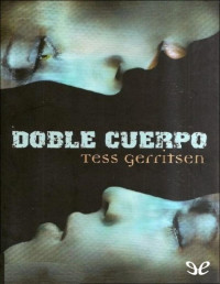 Tess Gerritsen — Doble Cuerpo