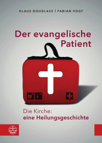 Klaus Douglass, Fabian Vogt — Der evangelische Patient