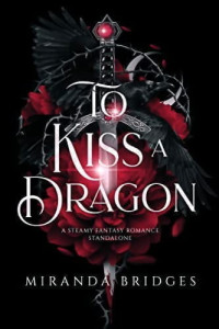 Miranda Bridges — To Kiss a Dragon: Lords of Forbidden Fantasy