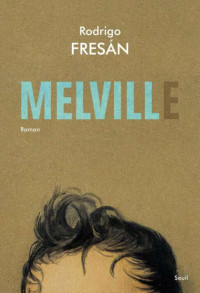 Rodrigo Fresan — Melvill(e)