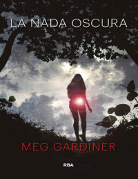 Meg Gardiner — La nada oscura (NOVELA POLICÍACA BIB) (Spanish Edition)