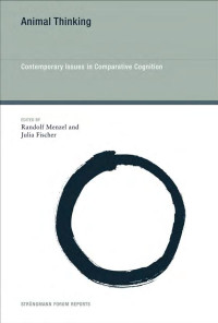 Edited by Randolf Menzel & Julia Fischer — Animal Thinking: Contemporary Issues in Comparative Cognition