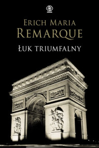 Erich Maria Remarque — Łuk triumfalny