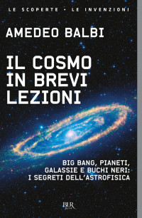 Amedeo Balbi — Il cosmo in brevi lezioni