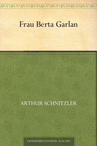 Schnitzler, Arthur — Frau Berta Garlan