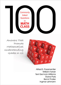 Posamentier, Alfred S. & William Farber & Terri L. Germain-Williams & Elaine Paris & Bernd Thaller & Ingmar Lehmann — 100 Commonly Asked Questions in Math Class