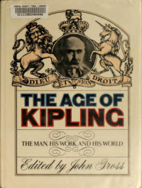 John J Gross — The Age of Kipling: The Man, His Work, and His World