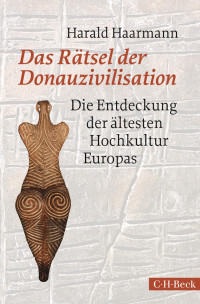 Haarmann, Harald — Das Rätsel der Donauzivilisation: Die Entdeckung der ältesten Hochkultur Europas