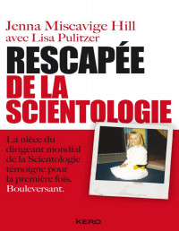Jenna Miscavige Hill avec Lisa Pulitzer [Pulitzer, Jenna Miscavige Hill avec Lisa] — Rescapée de la Scientologie