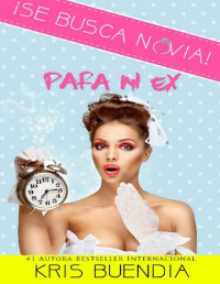 Kris Buendia — ¡Se busca novia! Para mi ex (Spanish Edition)