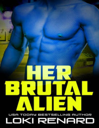 Loki Renard — Her Brutal Alien: A Dark SciFi Romance (Alien Overlords)