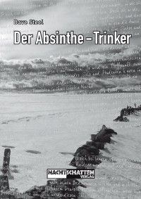 Dave Steel — Der Absinthe-Trinker. Tagebuch einer Schweizreise