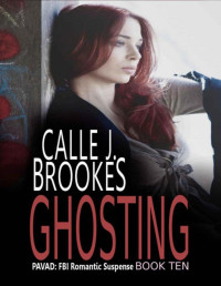 Brookes, Calle J. — Ghosting (PAVAD: FBI Romantic Suspense Book 10)