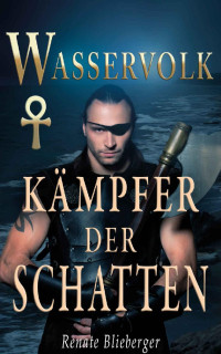 Renate Blieberger [Blieberger, Renate] — Wasservolk - Kämpfer der Schatten (German Edition)