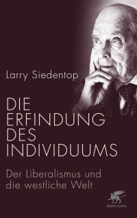 Larry Siedentop; — Die Erfindung des Individuums