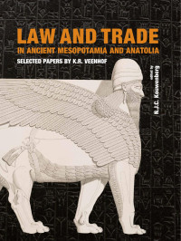 Edited by N.J.C. Kouwenberg; — Law and Trade in Ancient Mesopotamia and Anatolia. Selected Papers by K.R. Veenhof