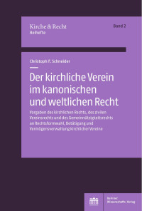 Christoph F. Schneider — Der kirchliche Verein im kanonischen und weltlichen Recht