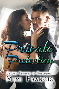 Mimi Francis — Private Protection (Second Chances In Hollywood #2)