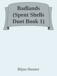 Bijou Hunter — Badlands (Spent Shells Duet Book 1)