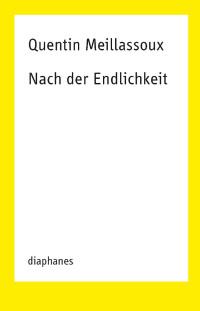 Quentin Meillassoux — Nach der Endlichkeit