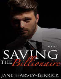 Jane Harvey-Berrick — Saving the Billionaire