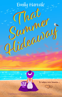 Emily Harvale — That Summer Hideaway: A sparkling summer read bursting with romance, friendship, family, and fun. (Betancourt Bay Book 4)