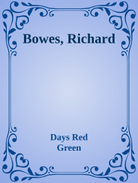 Days Red & Green — Bowes, Richard