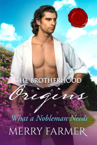 Merry Farmer — What a Nobleman Needs (The Brotherhood: Origins 2)