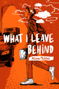 Alison McGhee — What I Leave Behind