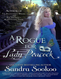 Sandra Sookoo — A Rogue for Lady Peacock: a steamy Regency standalone romance (Headstrong Heroines Standalone books)